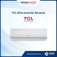 [RM 200 NUR@REBATE]Mewah Home_TCL_Elite Inverter Aircond (1Hp,1.5Hp,2Hp,2.5Hp)_TCL冷气_Ready Stock