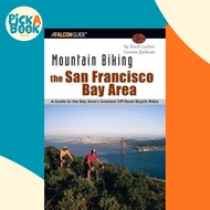 Mountain Biking the San Francisco Bay Area : A Guide To The Bay Area's Greates by Lorene Jackson (US