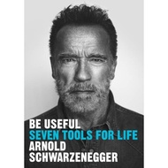 [100% Original Books] - Be Useful - Seven tools for life by Arnold Schwarzenegger (UK edition, hardc