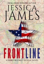 Front Line: A Phantom Force Tactical Novel (Book 3) Jessica James