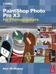 PaintShop Photo Pro X3 For Photographers Ken McMahon