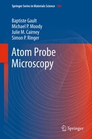 Atom Probe Microscopy Baptiste Gault