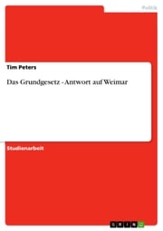 Das Grundgesetz - Antwort auf Weimar Tim Peters