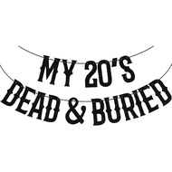 Black Glitter My 20's Dead & Buried Banner, Rip My 20's/Happy 30th Birthday/Not 30 Yet, 30th Birthda