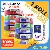 1 ROLL SIRIM ARUS JAYA 1.5mm / 2.5mm PVC Insulated Cable 100 METER Kabel Wayar Elektrik 100 Pure Copper Buatan Malaysia