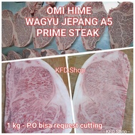 OMI HIME WAGYU JEPANG A5 PRIME STEAK 1kg Sirloin Tenderloin Ribeye P.O