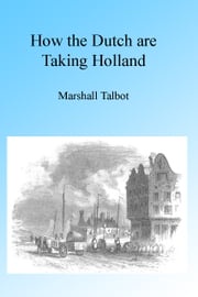 How the Dutch are Taking Holland, Illustrated Marshall Talbot