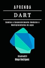 APRENDA DART: Domine o Desenvolvimento Moderno e Multiplataforma de Apps