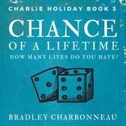Chance of a Lifetime Bradley Charbonneau