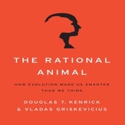 The Rational Animal Vladas Griskevicius