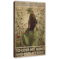 INTo The Garden I Go To Lose My Mind AND FIND MY SOUL Canvas Poster Wall Art Decor Print Picture Pai