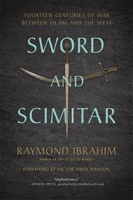 Sword and Scimitar: Fourteen Centuries of War between Islam and the West