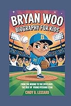 bryan woo biography for kids: From the Mound to the Spotlight: The Rise of a Young Pitching Star