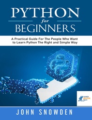 Sách Python For Beginners A Practical Guide For The People Who Want to Learn Python The Right and Si