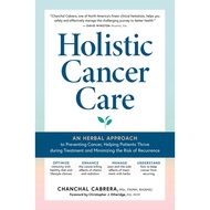 Holistic Cancer Care: An Herbal Approach to Reducing Cancer Risk, Helping Patients Thrive during Tre