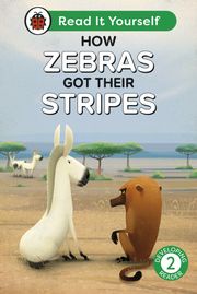 How Zebras Got Their Stripes: Read It Yourself - Level 2 Developing Reader Ladybird