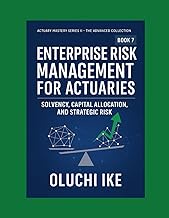 Enterprise Risk Management for Actuaries: Solvency, Capital Allocation, and Strategic Risk (Actuary 