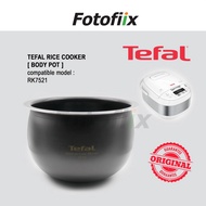 TEFAL [BODY POT/INNER POT] for Rice Cooker RK7521 / US-7231001993