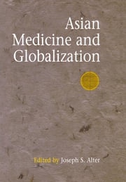 Asian Medicine and Globalization Joseph S. Alter