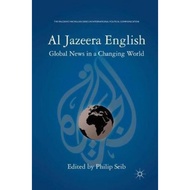 [100% Original Books] - Al Jazeera English : Global News in a Changing World by P. Seib (UK edition,
