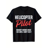 Funny Helicopter Pilot T-Shirt - "nobody Knows What I Do Until Don't" Slogan Heavyweight 180gsm Cott