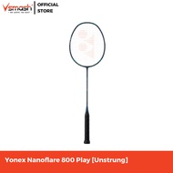 Yonex Nanoflare 800 Play [Unstrung] [Free String &amp; Grip]