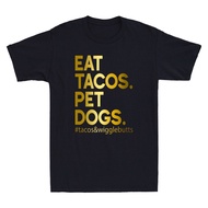 Eat Tacos Pet Dogs Tacos And Wigglebutts Funny Quote Gift Novelty Men'S T-Shirt