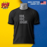 💯 [XS - 3XL] Cotton T-Shirt IDK IDC IDGAF Design Printed Graphic Tee T-Shirt Tshirt Unisex Baju Seju