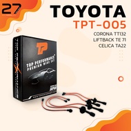 สายหัวเทียน TOYOTA CORONA TT132 / LIFTBACK TE71 / CELICA TA22 เครื่อง 2T / 3T  - TOP PERFORMANCE - T