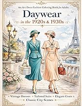 Daywear In The 1920s & 1930s: An Art Deco Fashion Coloring Book for Adults