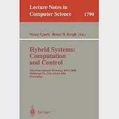 Hybrid Systems: Computation and Control : Third International Workshop, Hscc 2000, Pittsburgh, Pa, Usa, March 223-25, 2000 : Pro