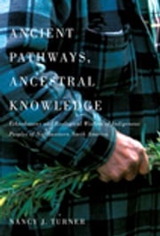 Ancient Pathways, Ancestral Knowledge Nancy J. Turner