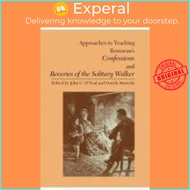 Approaches to Teaching Rousseau's Confessions and Reveries of the Solitar by John C. O'Neal (US edition, paperback)