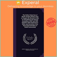 The Public School Law of North Carolina; Being a Part of Chapter 89, R by North Carolina Laws & Stat