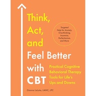 Think, Act, and Feel Better With CBT Practical Cognitive Behavioral Therapy Tools fo | 9780593886014