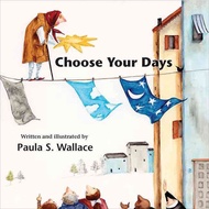 Choose Your Days (Hardcover)/Paula Wallace [Paula Wallace]