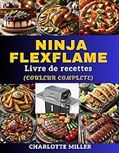 Livre de recettes Ninja FlexFlame: Recette alléchante rapide et facile pour les repas et occasions d