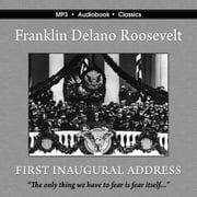 The First Inaugural Address of Franklin Delano Roosevelt Franklin Delano Roosevelt
