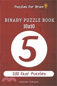 Puzzles for Brain - Binary Puzzle Book 200 Easy Puzzles 10x10 vol.5