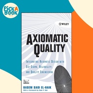 Axiomatic Quality : Integrating Axiomatic Design with Six-Sigma, Reliability, a by Basem El-Haik (US