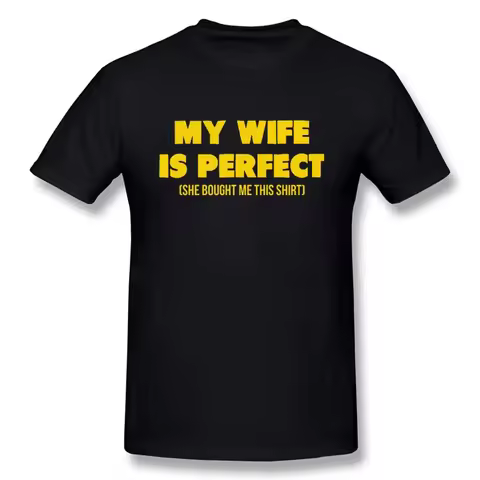 Funny Birthday Gift Slogan My Wife Is Perfect She Bought Me This T-Shirt Short Sleeves Streetwear T 
