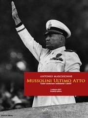 Mussolini Ultimo Atto Antonio Marchionne