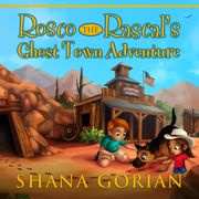 Rosco the Rascal's Ghost Town Adventure Shana Gorian