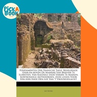 Fondamenten Der Fransche Taele, Behelzende Daer-En-Boven de Maniere Van Brieven T by Ant Peeters (US