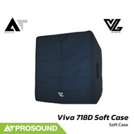 VL AUDIO Viva 718D กระเป๋าผ้าคลุมลำโพงซับวูฟเฟอร์ 18 นิ้ว (Soft Case) AT Prosound