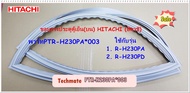 อะไหล่ของแท้/ขอบยางประตูตู้เย็นฮิตาชิ (บน)/DOOR-GASKET-F/HITACHI/PTR-H230PA*003 ใช้กับรุ่นR-H230PA :