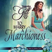 To Marry a Marchioness Tamara Gill