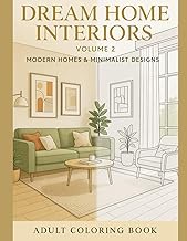 Dream Home Interiors: Volume 2 β Modern Homes & Minimalist Designs: A Relaxing Adult Coloring Book F