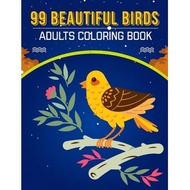 99 beautiful birds adults coloring book an adult coloring book with stress relieving birds designs for adults relaxation Creation, Adults