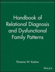 Handbook of Relational Diagnosis and Dysfunctional Family Patterns by Florence W. Kaslow (US edition